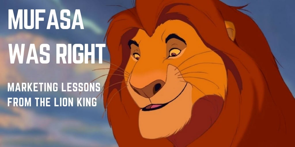 Mufasa was right marketing lessons from the lion king.jpg